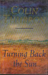 Turning Back the Sun by Colin  Thubron